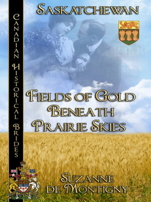 cover image of Fields of Gold Beneath Prairie Skies: Saskatchewan